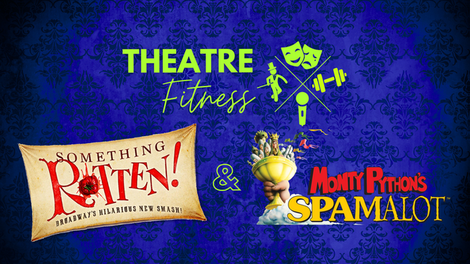 Theatre Fit 17: Spamalot and Something Rotten